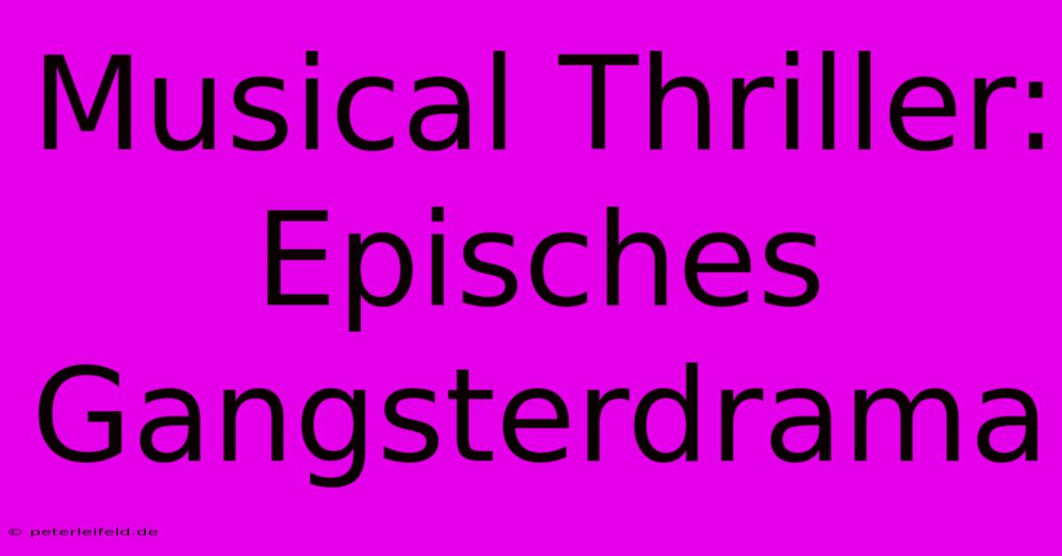 Musical Thriller: Episches Gangsterdrama