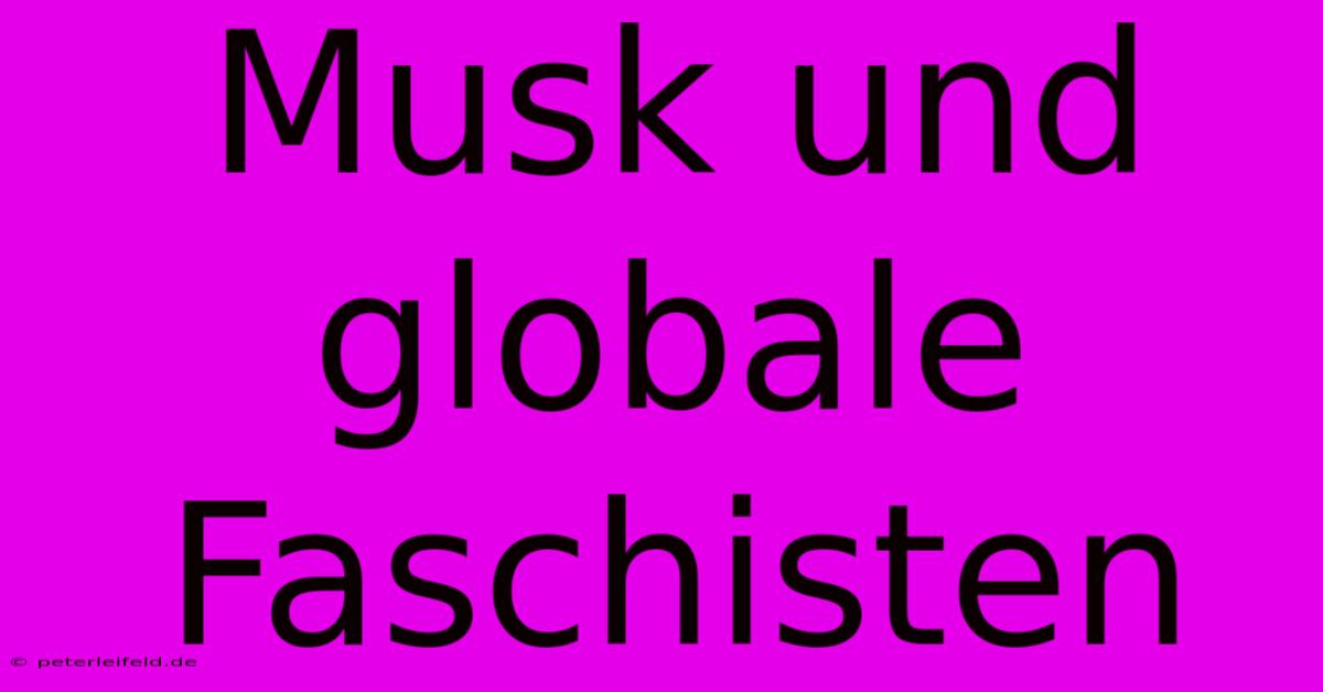 Musk Und Globale Faschisten