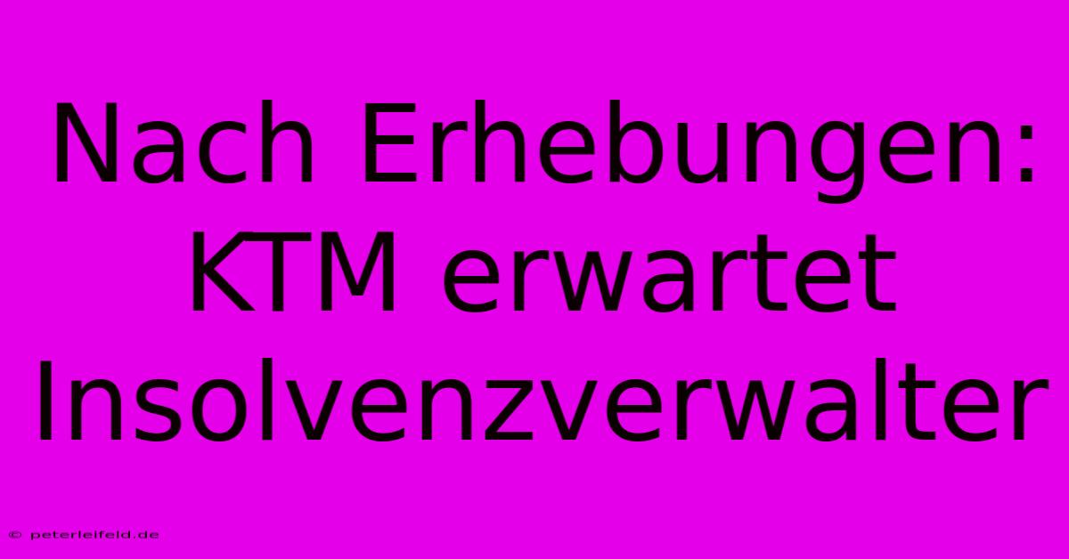 Nach Erhebungen: KTM Erwartet Insolvenzverwalter