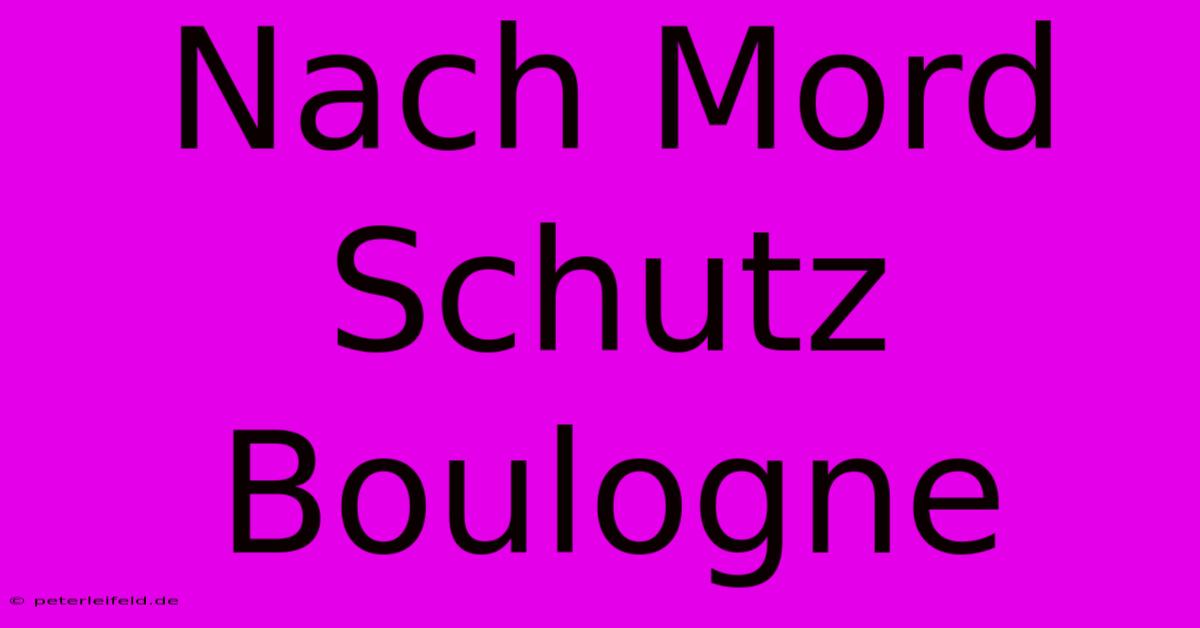 Nach Mord Schutz Boulogne