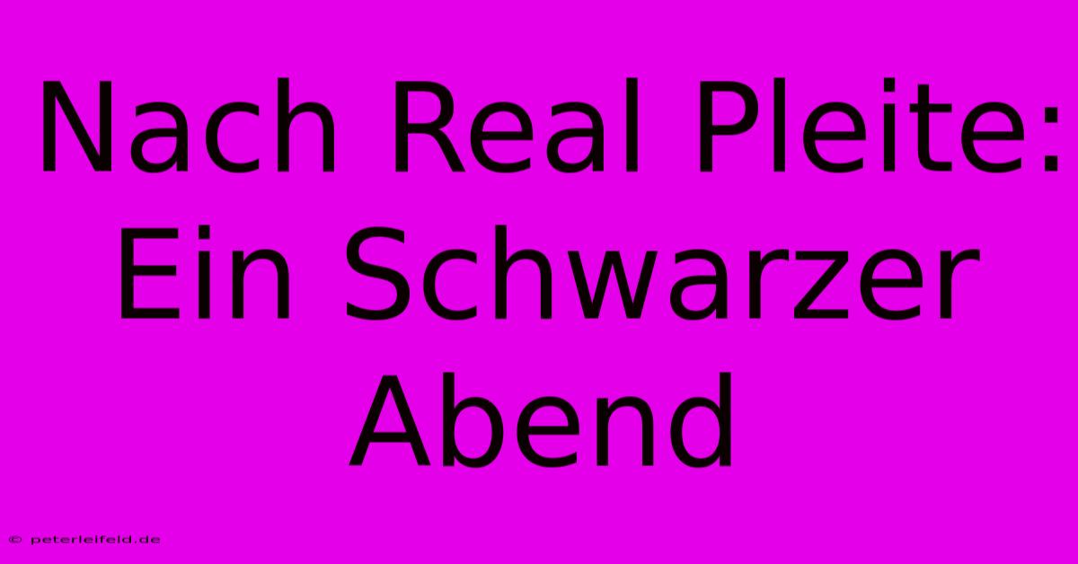 Nach Real Pleite: Ein Schwarzer Abend