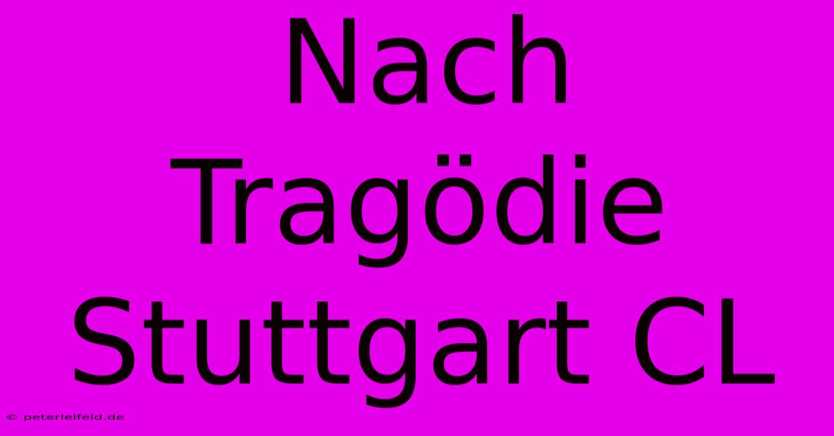 Nach Tragödie Stuttgart CL