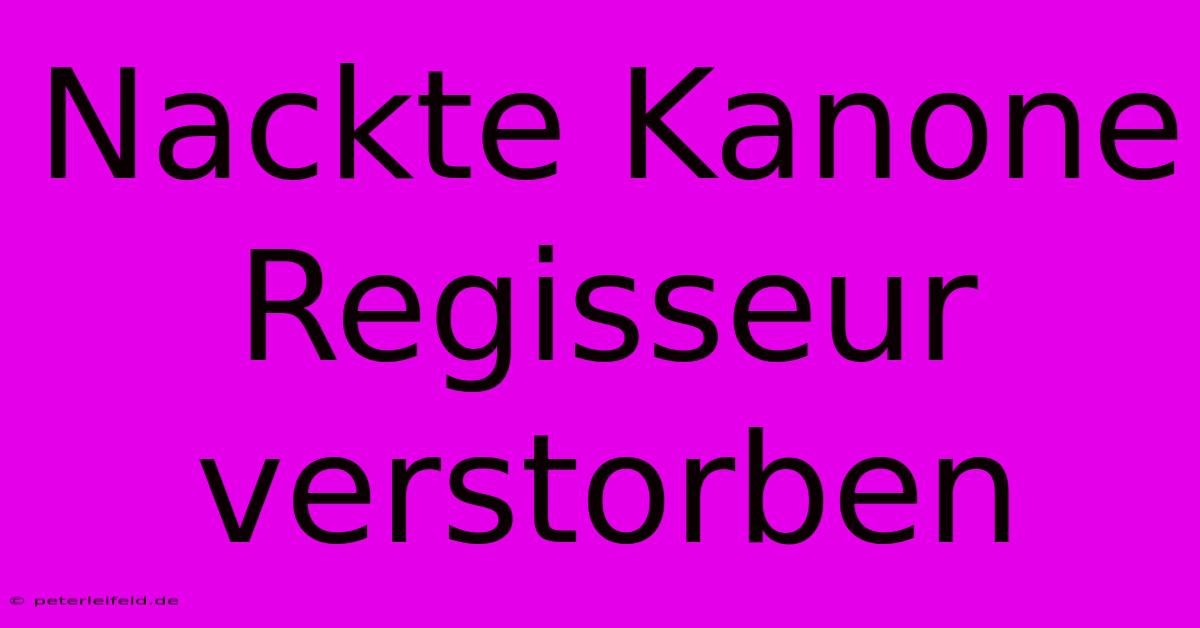 Nackte Kanone Regisseur Verstorben