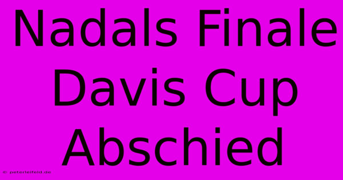 Nadals Finale Davis Cup Abschied