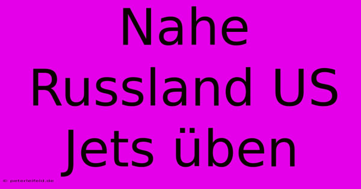 Nahe Russland US Jets Üben