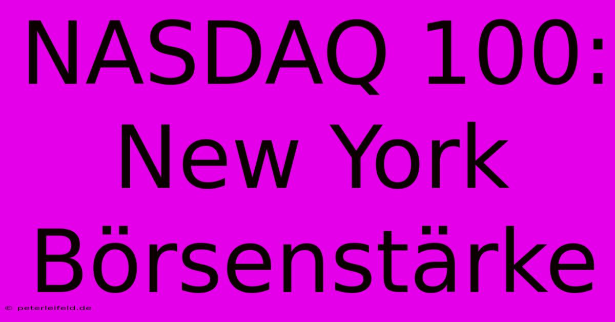 NASDAQ 100: New York Börsenstärke