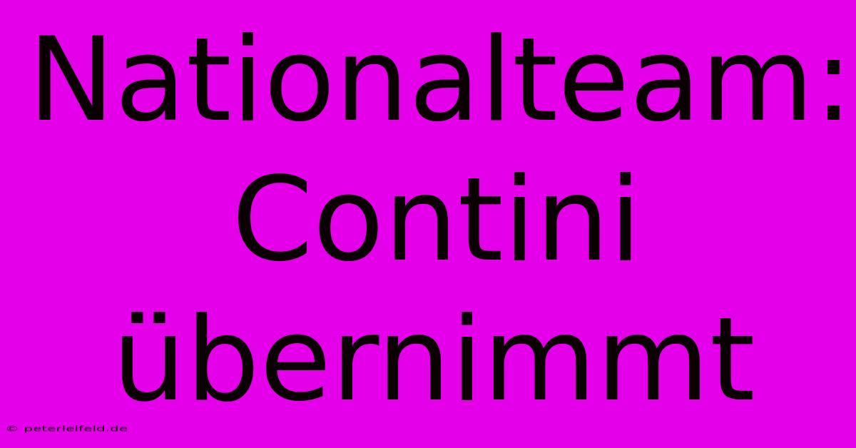 Nationalteam: Contini Übernimmt