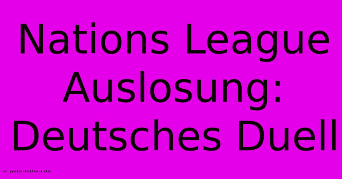 Nations League Auslosung: Deutsches Duell