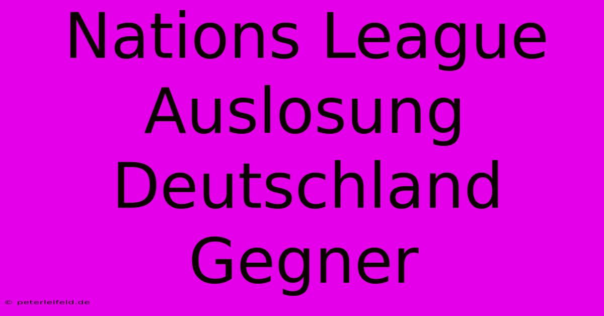 Nations League Auslosung Deutschland Gegner