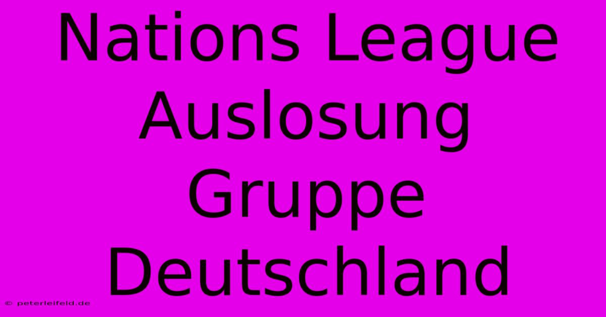 Nations League Auslosung Gruppe Deutschland