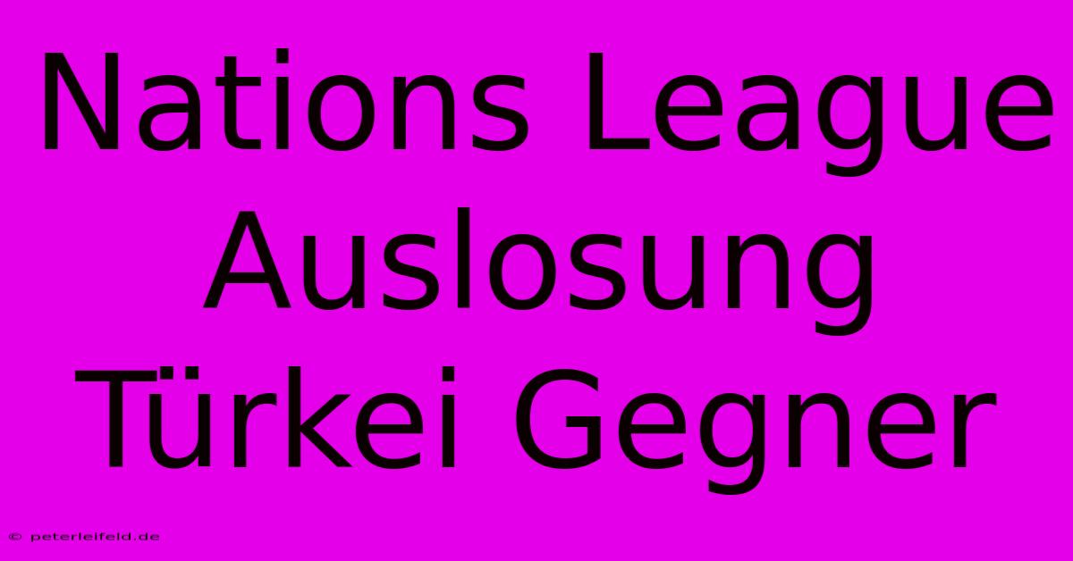 Nations League Auslosung Türkei Gegner