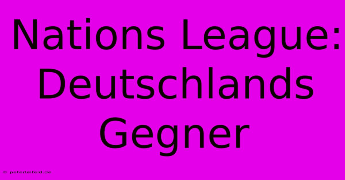 Nations League: Deutschlands Gegner