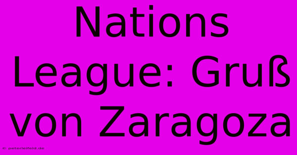 Nations League: Gruß Von Zaragoza