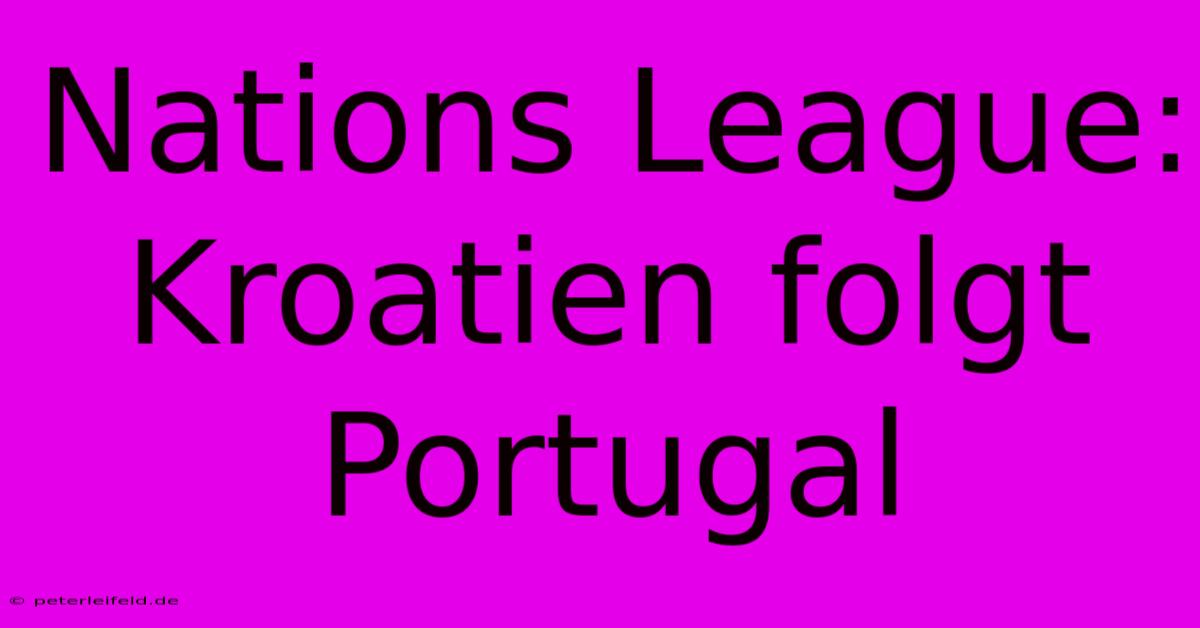 Nations League: Kroatien Folgt Portugal