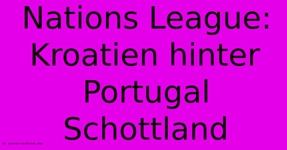 Nations League:  Kroatien Hinter Portugal Schottland