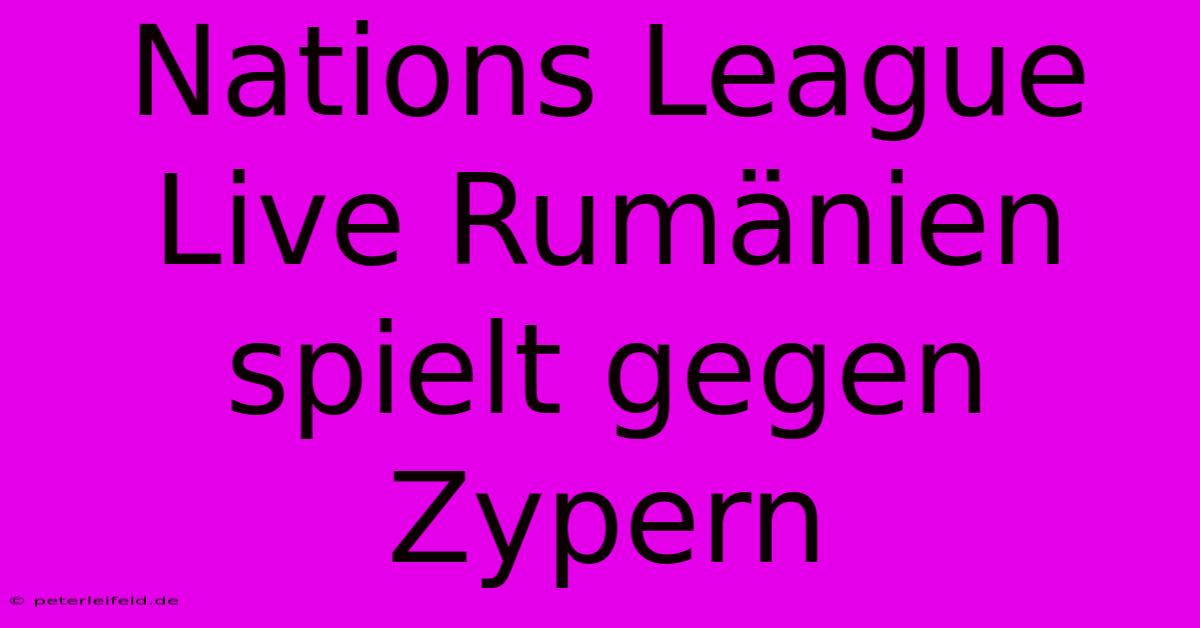 Nations League Live Rumänien Spielt Gegen Zypern