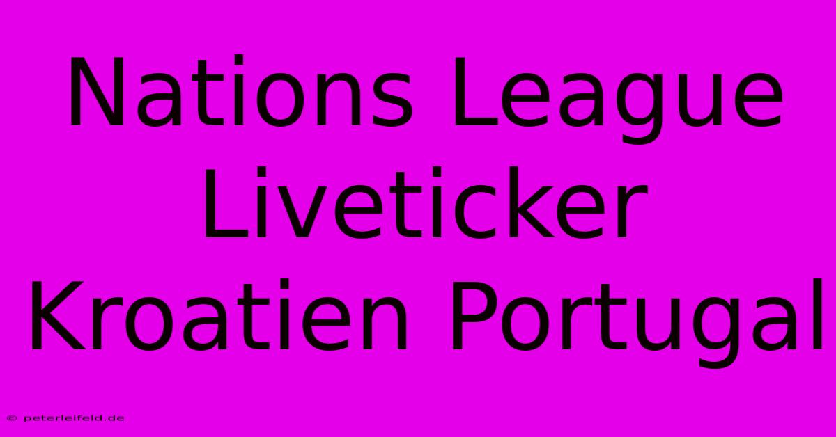 Nations League Liveticker Kroatien Portugal