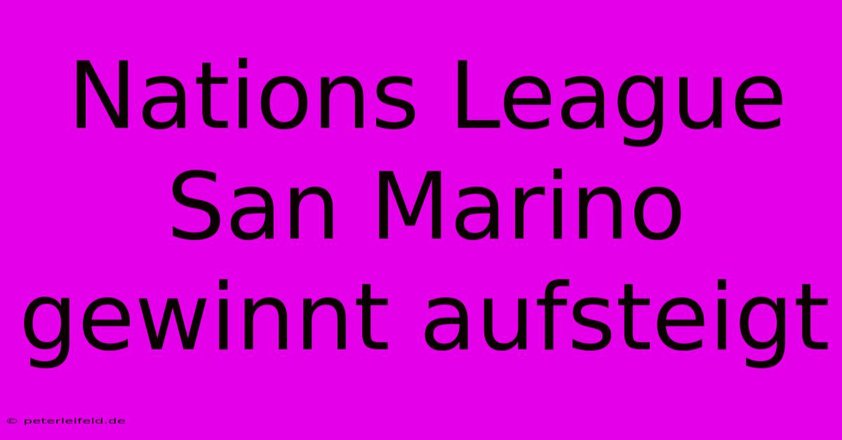 Nations League San Marino Gewinnt Aufsteigt