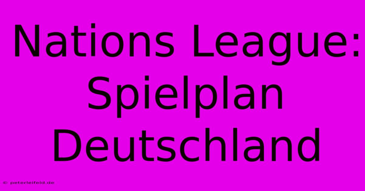 Nations League:  Spielplan Deutschland