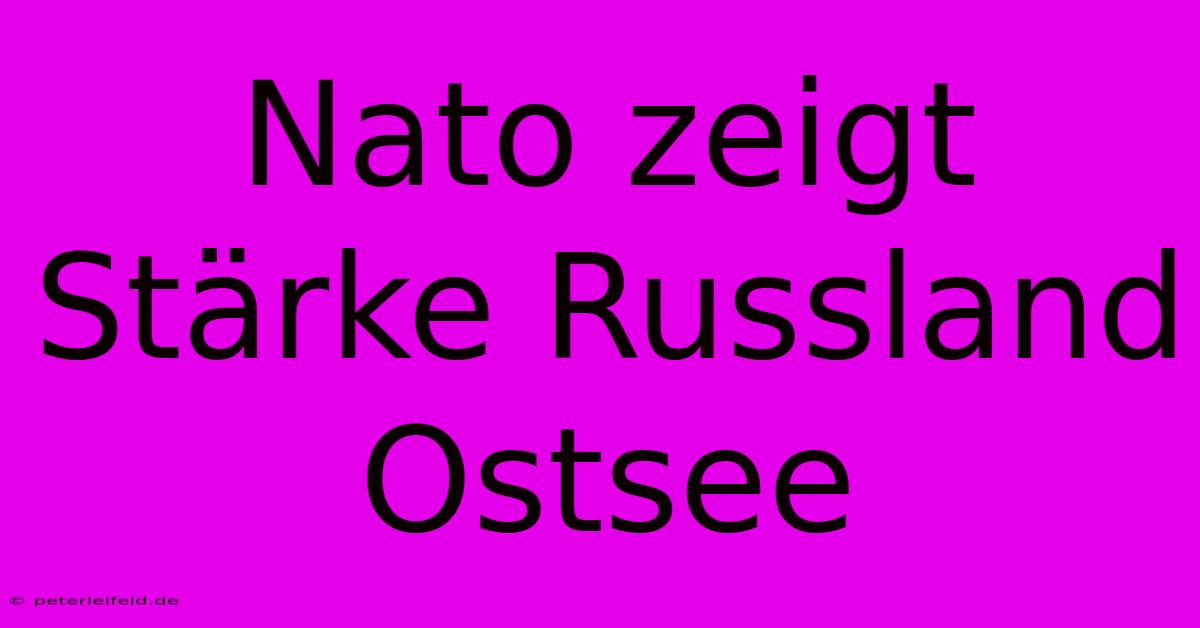 Nato Zeigt Stärke Russland Ostsee