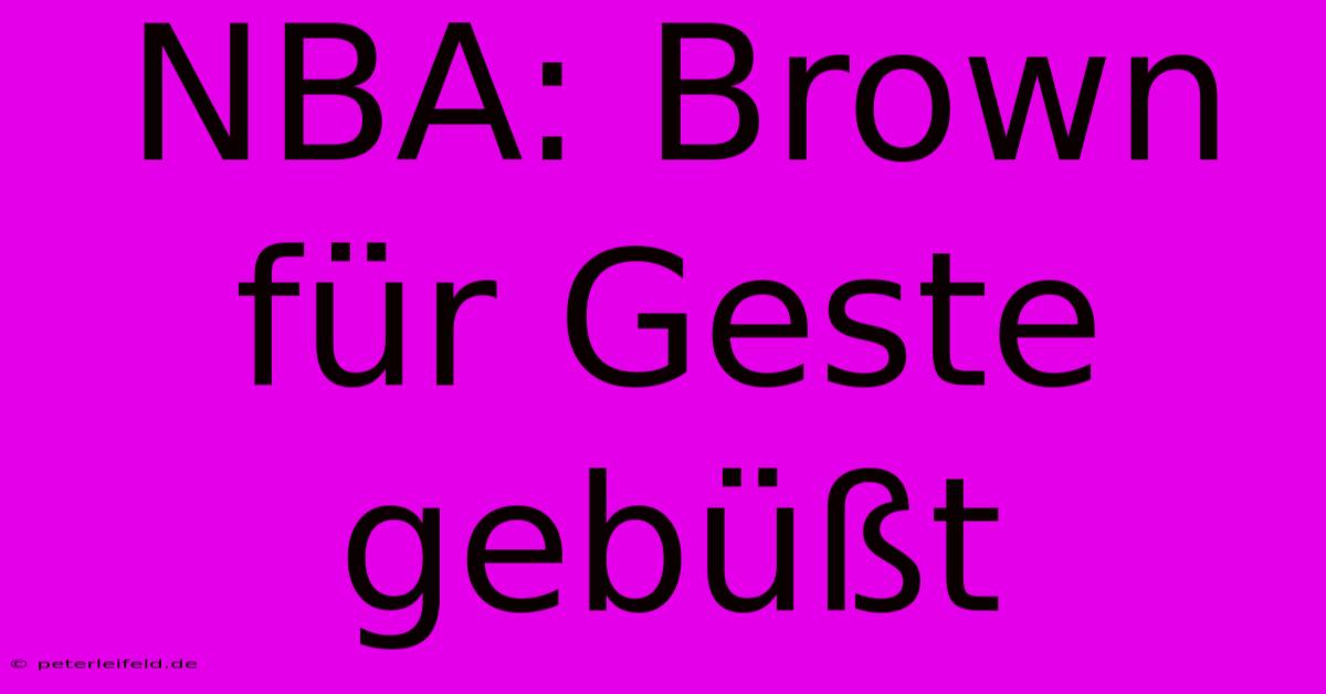 NBA: Brown Für Geste Gebüßt