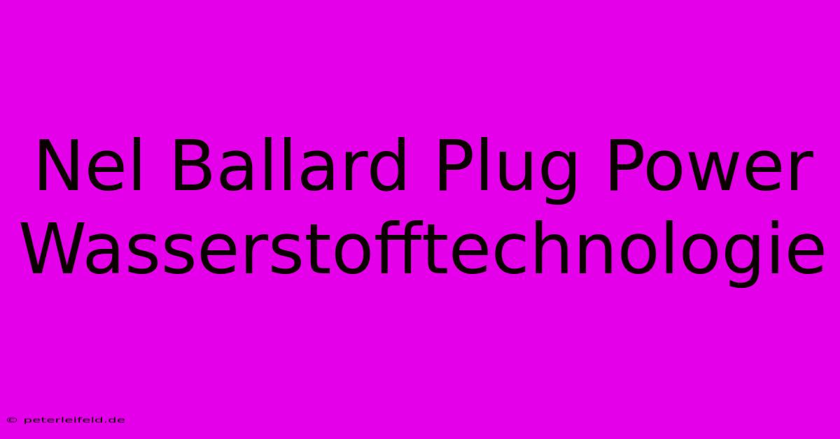 Nel Ballard Plug Power Wasserstofftechnologie