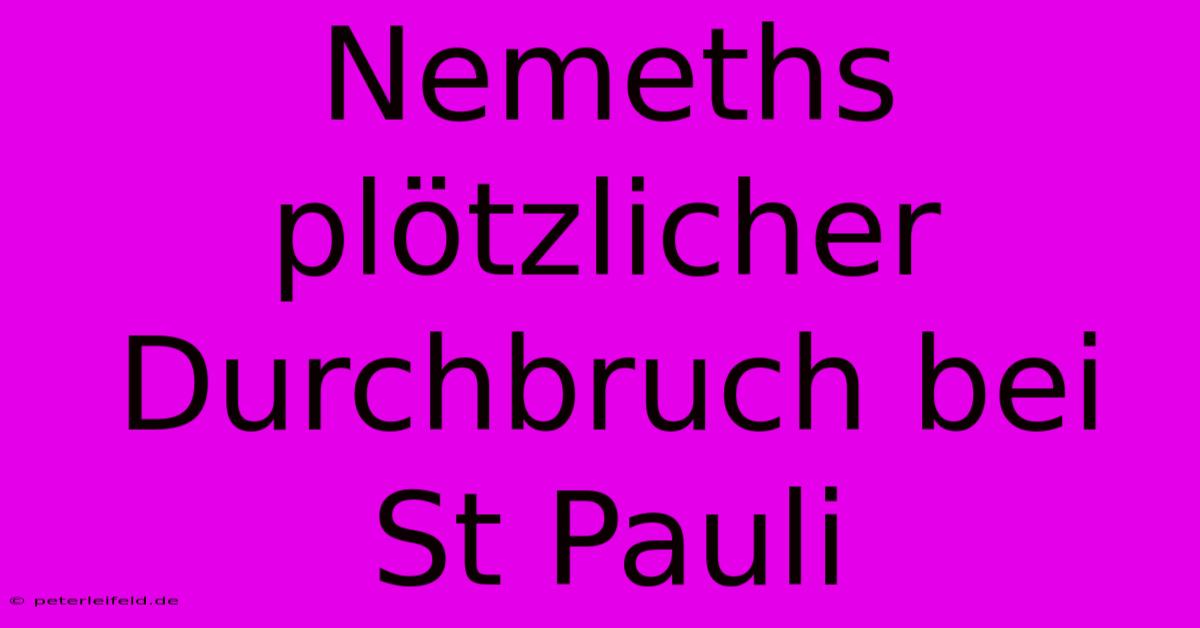 Nemeths Plötzlicher Durchbruch Bei St Pauli