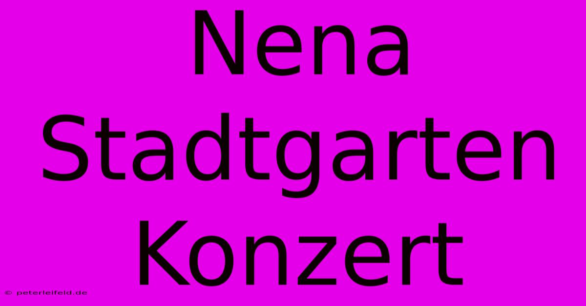 Nena Stadtgarten Konzert