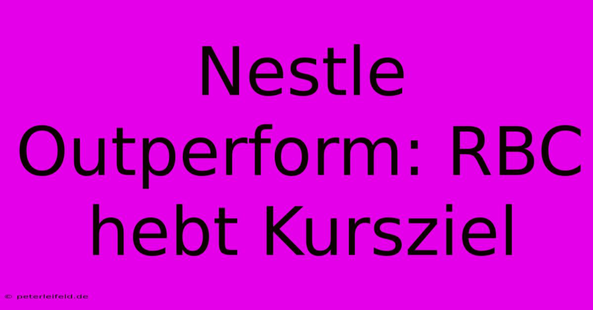 Nestle Outperform: RBC Hebt Kursziel