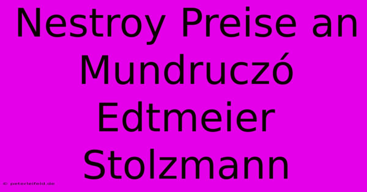 Nestroy Preise An Mundruczó Edtmeier Stolzmann