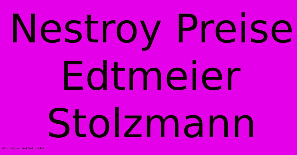 Nestroy Preise Edtmeier Stolzmann