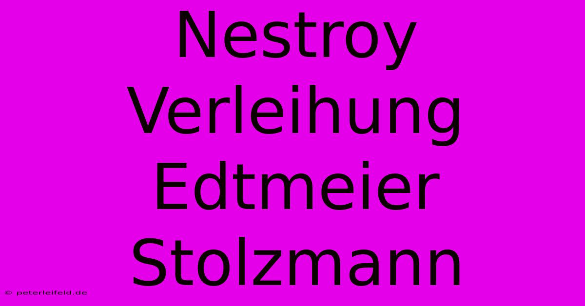 Nestroy Verleihung  Edtmeier Stolzmann