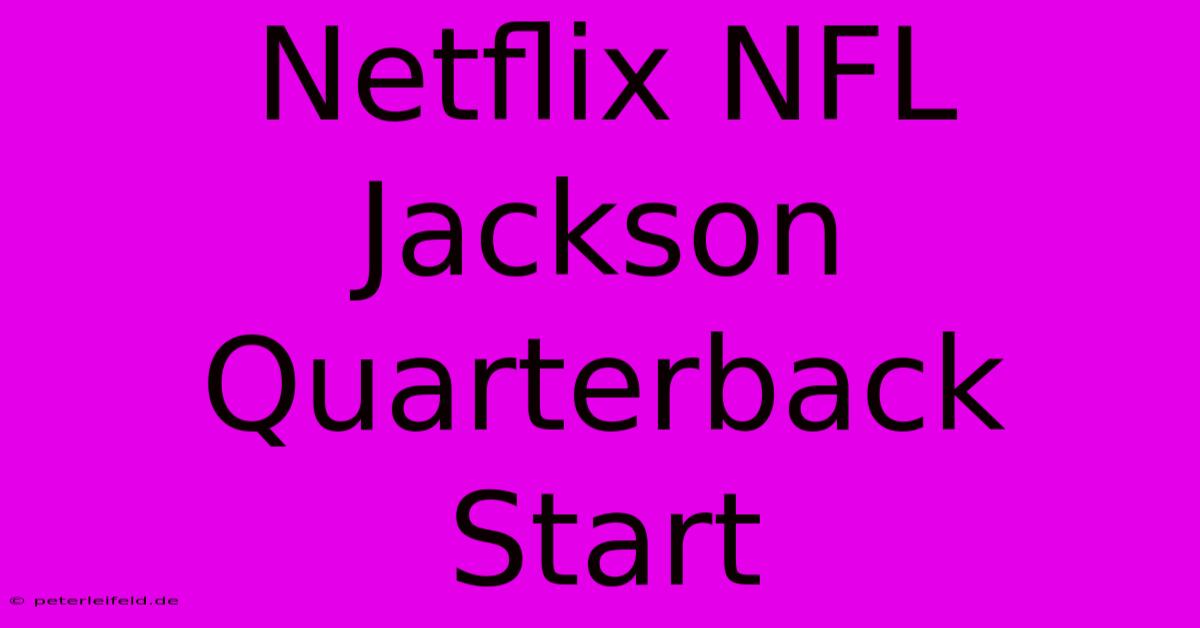 Netflix NFL Jackson Quarterback Start