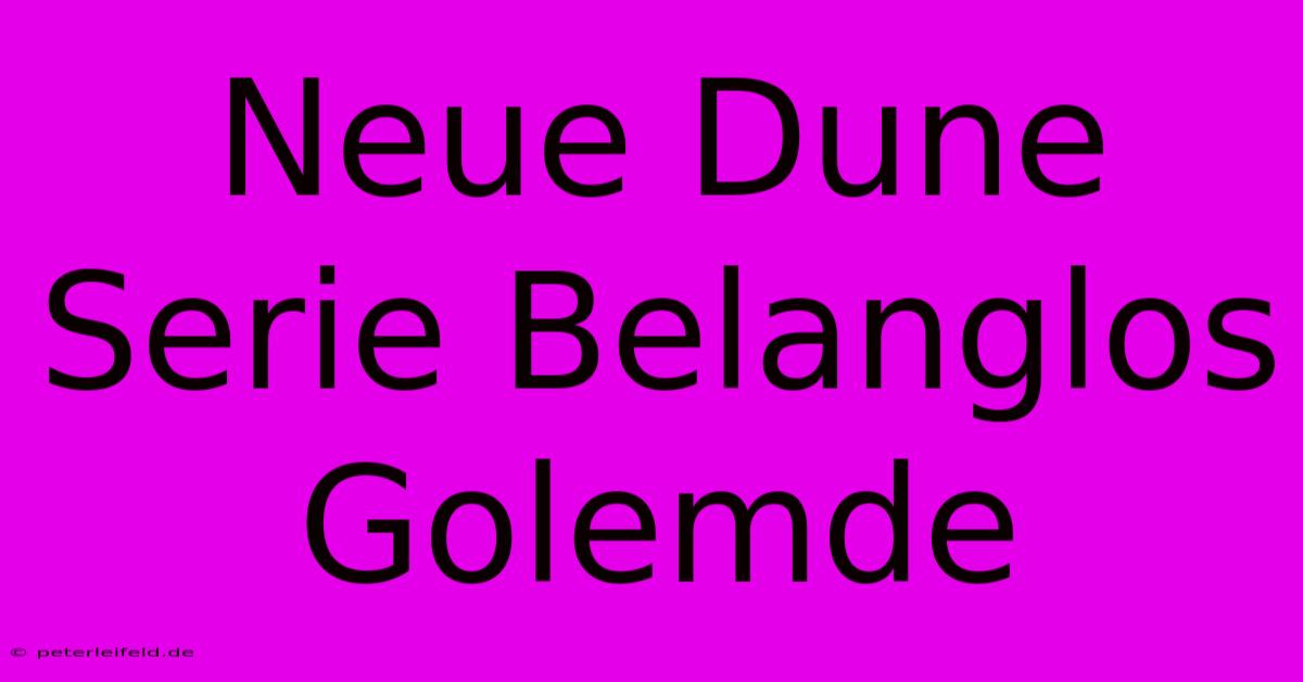 Neue Dune Serie Belanglos Golemde