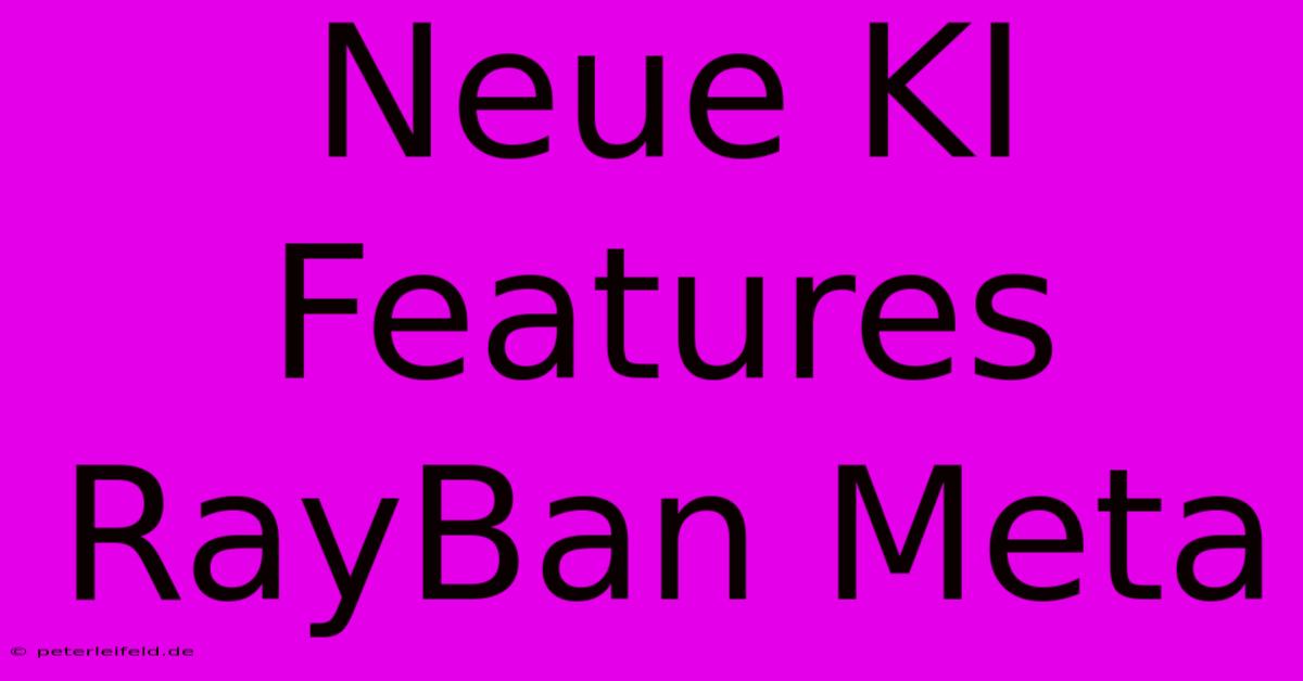 Neue KI Features RayBan Meta