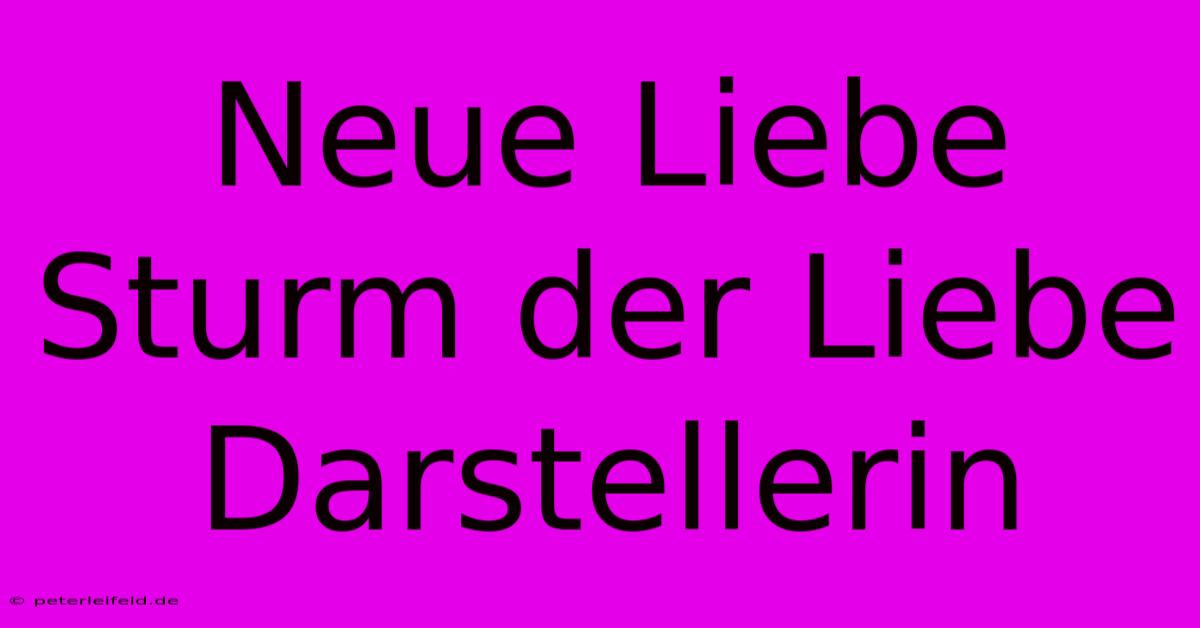 Neue Liebe Sturm Der Liebe Darstellerin