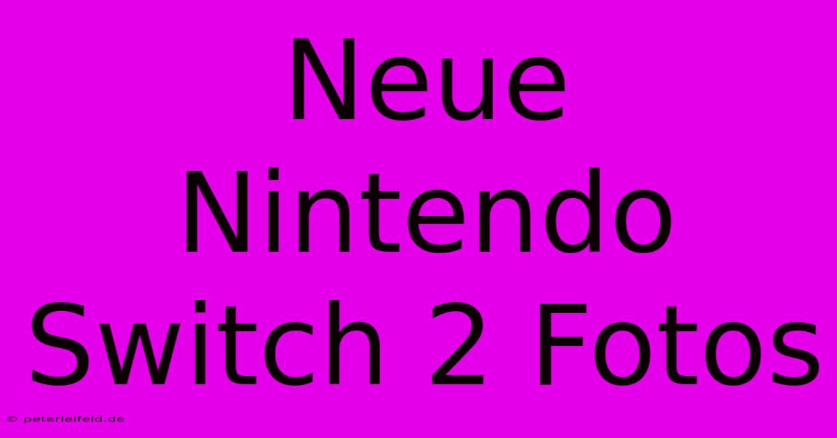 Neue Nintendo Switch 2 Fotos