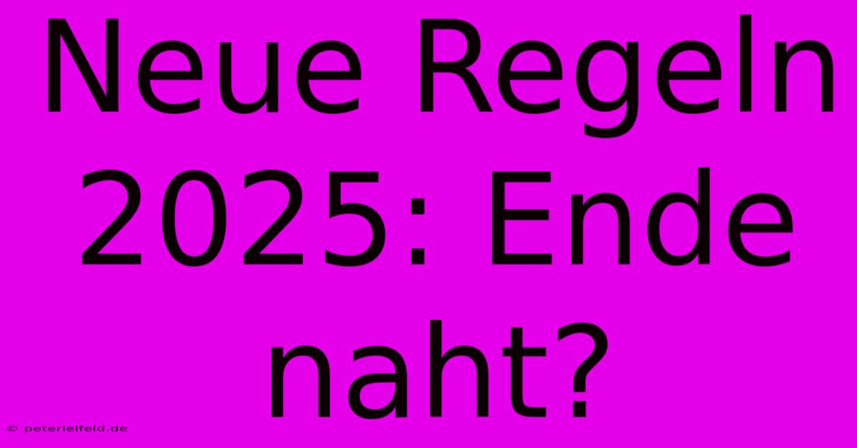 Neue Regeln 2025: Ende Naht?