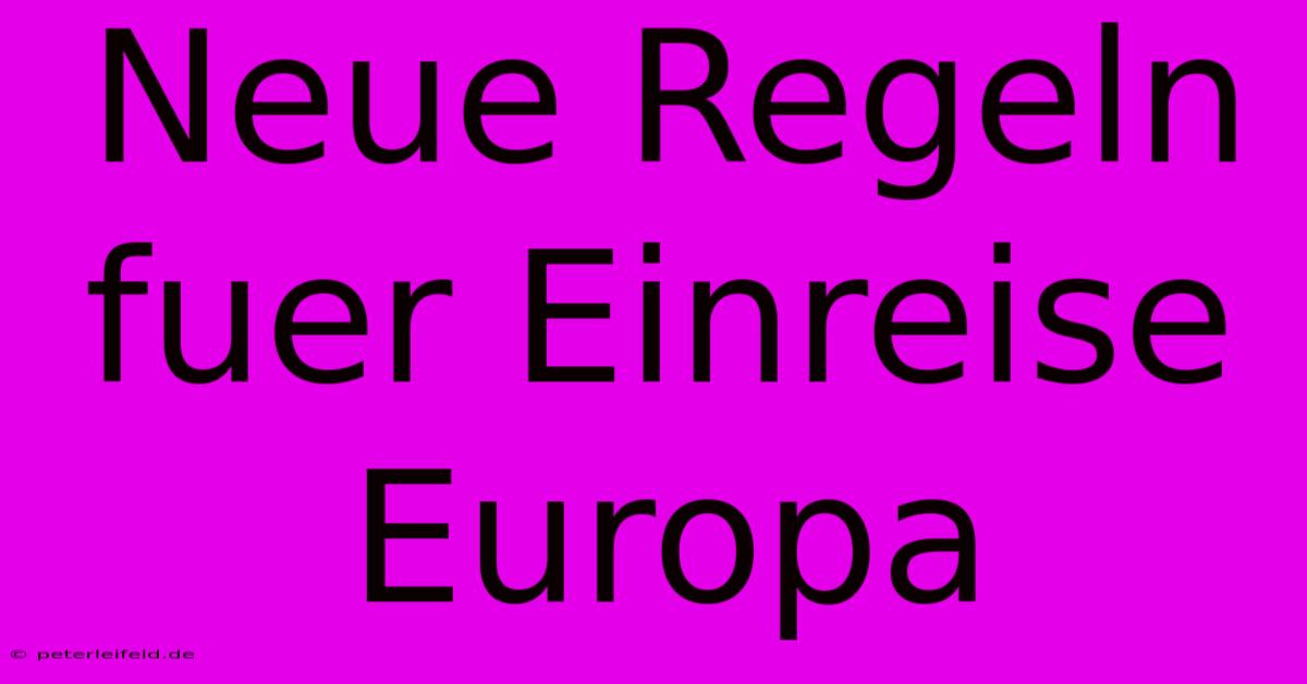 Neue Regeln Fuer Einreise Europa