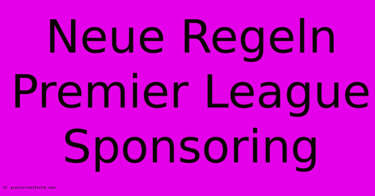 Neue Regeln Premier League Sponsoring