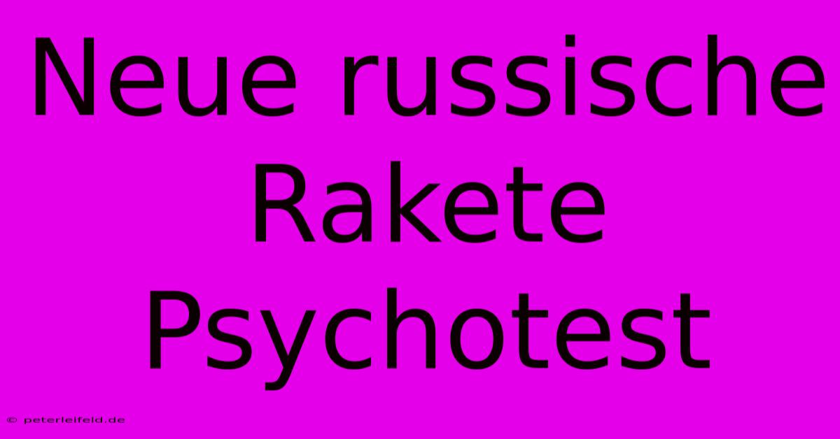 Neue Russische Rakete  Psychotest