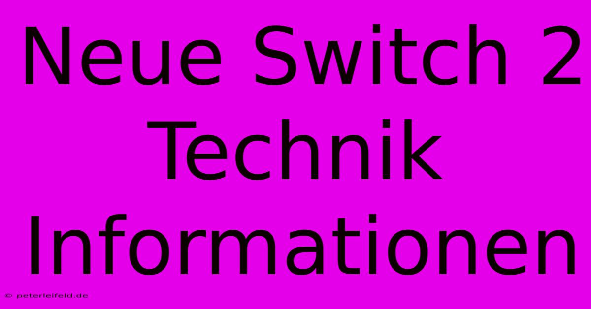 Neue Switch 2 Technik Informationen