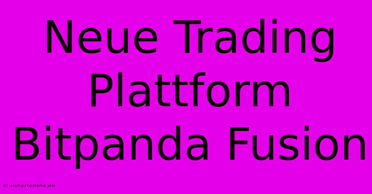 Neue Trading Plattform Bitpanda Fusion