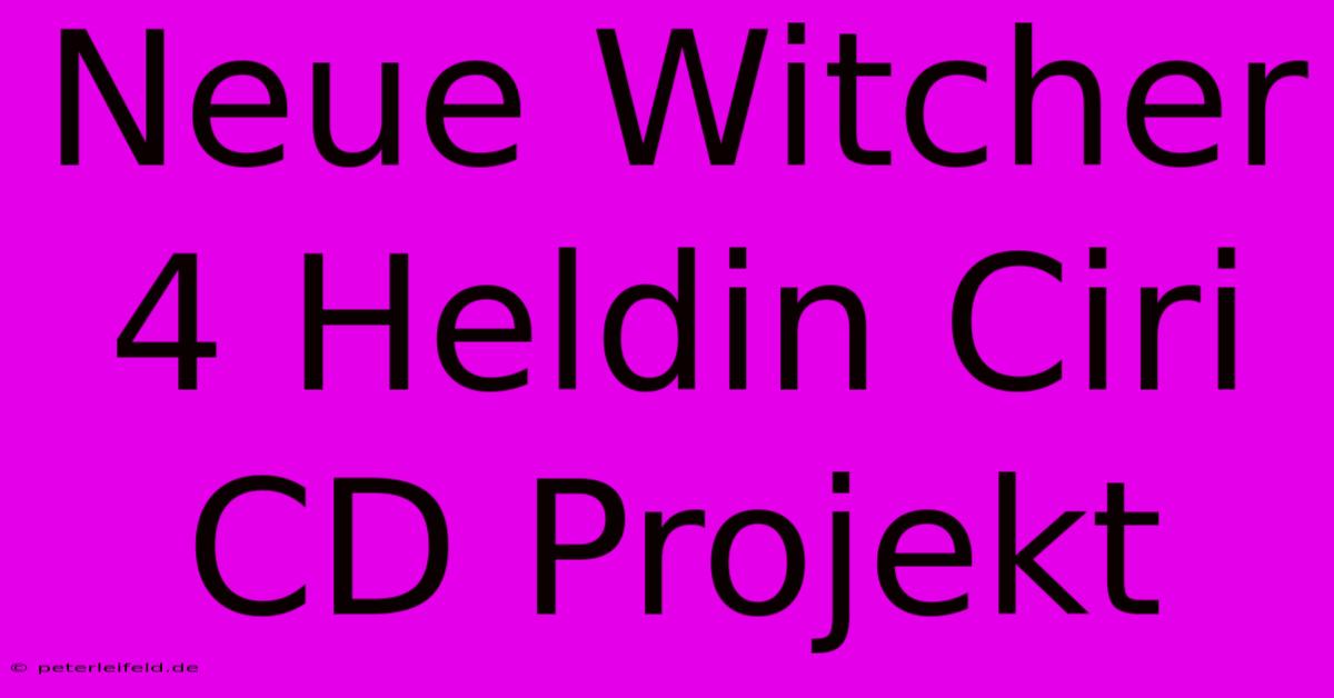 Neue Witcher 4 Heldin Ciri CD Projekt