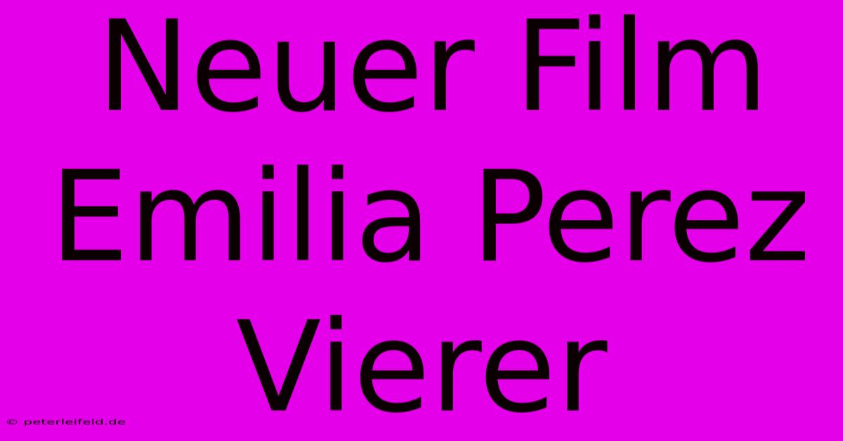 Neuer Film Emilia Perez Vierer