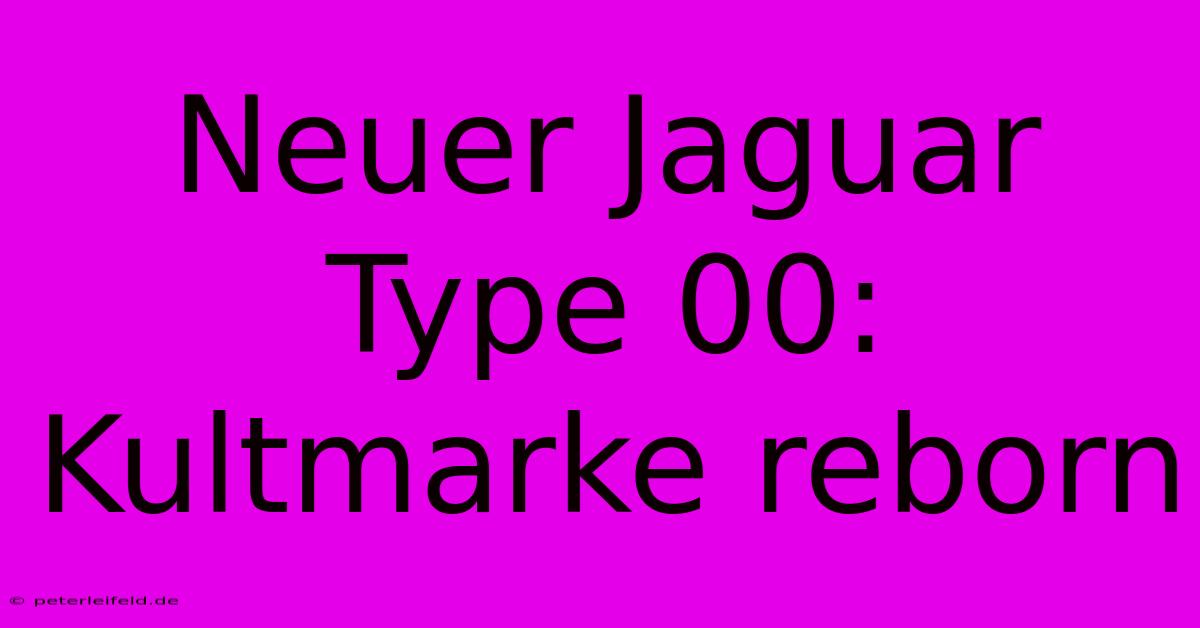 Neuer Jaguar Type 00:  Kultmarke Reborn