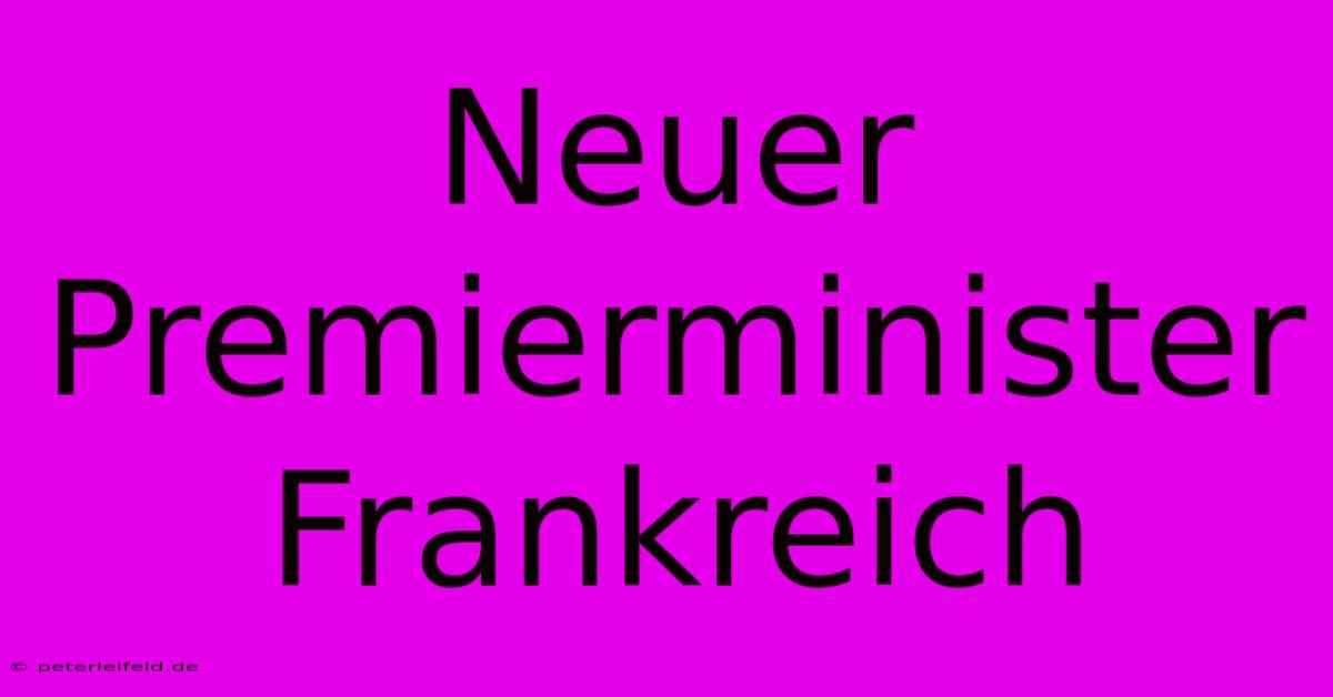 Neuer Premierminister Frankreich