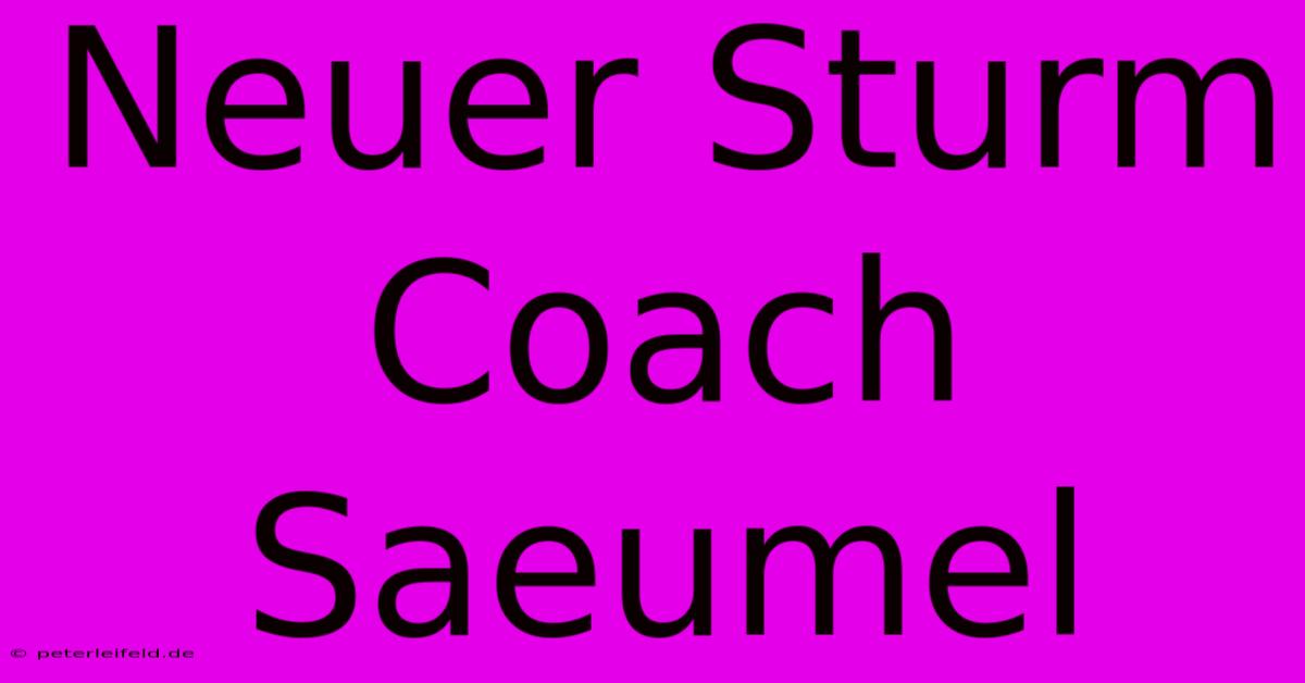 Neuer Sturm Coach Saeumel