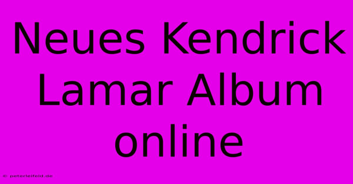 Neues Kendrick Lamar Album Online