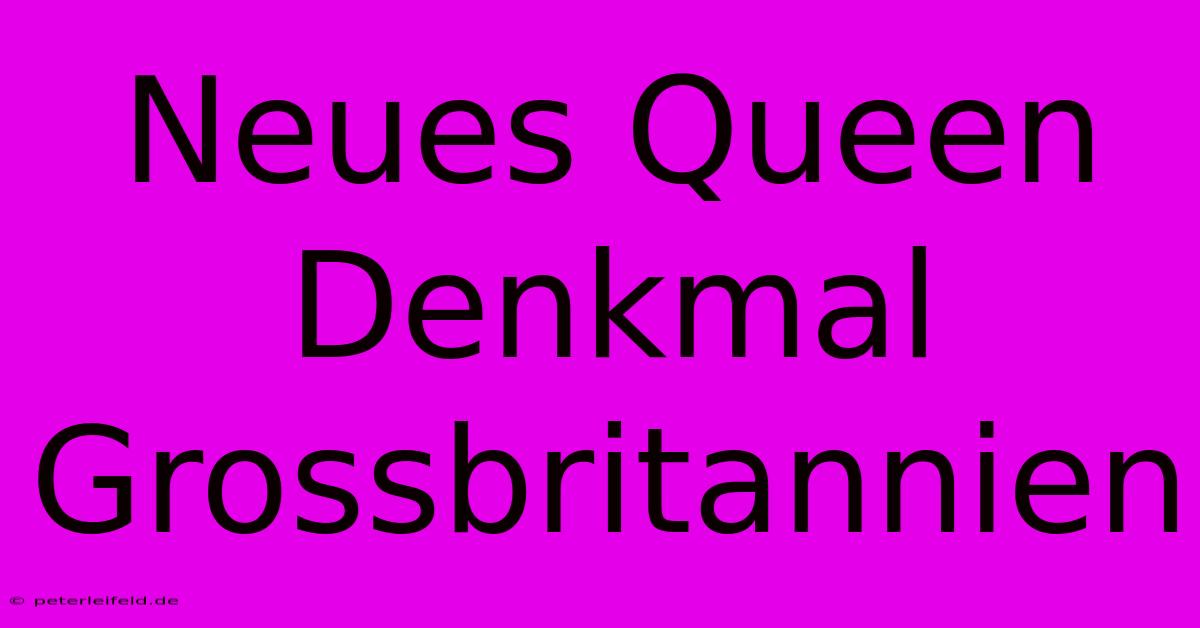 Neues Queen Denkmal Grossbritannien